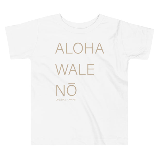 Aloha Wale Nō - Toddler T-Shirt, Plastic Free